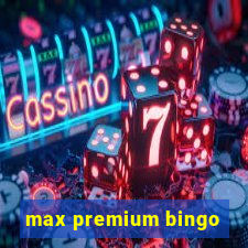 max premium bingo